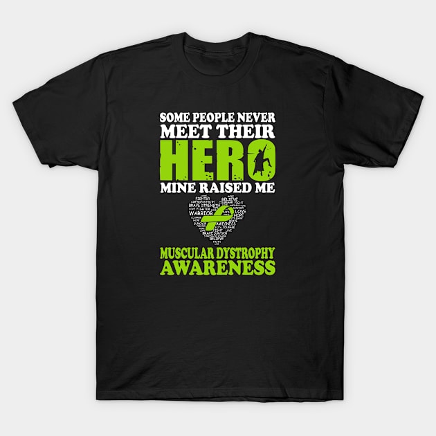 Hero Mine Raised Me Muscular Dystrophy Awareness T-Shirt by mateobarkley67